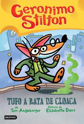 GERONIMO STILTON : TUFO A RATA DE CLOACA | 9788408240167 | STILTON, GERONIMO ; ANGLEBERGER, TOM ; DAMI, ELISABETTA