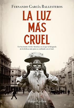 LUZ MÁS CRUEL, LA | 9788419883339 | GARCÍA BALLESTEROS, FERNANDO