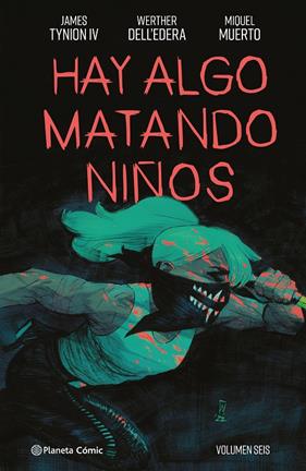 HAY ALGO MATANDO NIÑOS Nº 06 | 9788411611114 | TYNION IV, JAMES ; DELL'EDERA, WERTHER ; MUERTO, MIQUEL