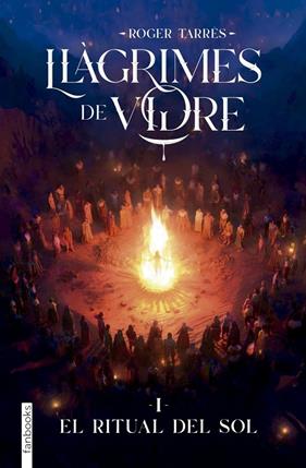 LLÀGRIMES DE VIDRE 1 : EL RITUAL DEL SOL | 9788410028890 | TARRÉS RODRIGO, ROGER