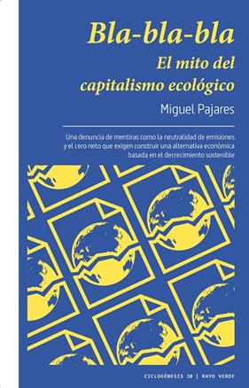 BLA-BLA-BLA :  EL MITO DEL CAPITALISMO ECOLÓGICO | 9788419206749 | PAJARES, MIGUEL