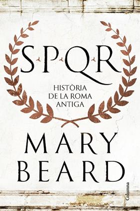 SPQR : HISTÒRIA DE LA ROMA ANTIGA | 9788466432634 | BEARD, MARY
