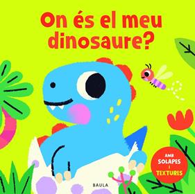 ON ÉS EL MEU DINOSAURE? | 9788447957057
