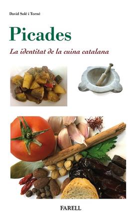 PICADES : LA IDENTITAT DE LA CUINA CATALANA | 9788492811953 | SOLE I TORNE, DAVID
