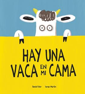 HAY UNA VACA EN MI CAMA | 9788418599613 | FEHR, DANIEL ; MARTÍN, JORGE