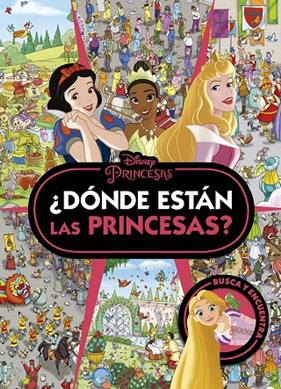 PRINCESAS DISNEY : ¿DÓNDE ESTÁN LAS PRINCESAS? | 9788419547774