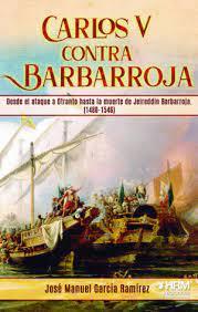 CARLOS V CONTRA BARBARROJA | 9788417859725 | GARCÍA RAMÍREZ, JOSÉ MANUEL