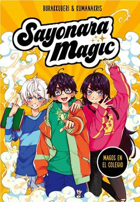 SAYONARA MAGIC 1 : MAGOS EN EL COLEGIO  | 9788418057717 | BURAKKUBERI ; KUMANAKRIS