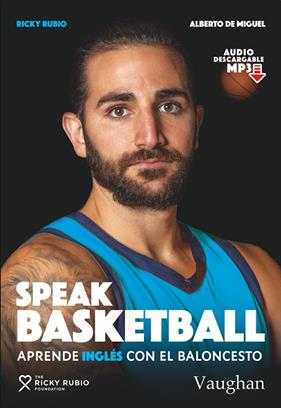 SPEAK BASKETBALL : APRENDE INGLÉS CON EL BALONCESTO | 9788416667857 | MIGUEL, ALBERTO DE ; RUBIO, RICKY