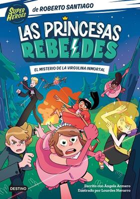 PRINCESAS REBELDES 1 : EL MISTERIO DE LA VIRGULINA INMORTAL | 9788408249153 | SANTIAGO, ROBERTO; ARMERO, ÁNGELA