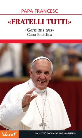 FRATELLI TUTTI : TOTS GERMANS CARTA ENCICLICA | 9788491363101 | PAPA FRANCESC