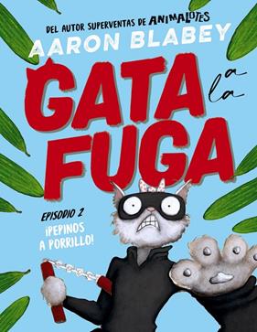 GATA A LA FUGA EPISODIO 2 : PEPINOS A PORRILLO | 9788414336656 | BLABEY, AARON