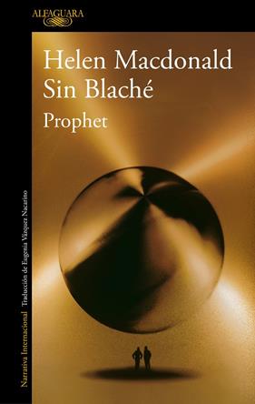 PROPHET | 9788420476193 | MACDONALD, HELEN ; BLACHÉ, SIN