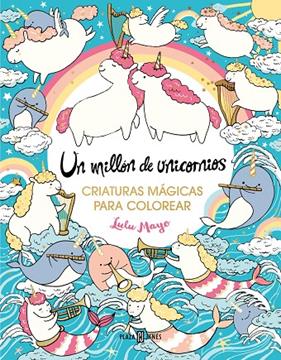 UN MILLÓN DE UNICORNIOS : CRIATURAS MÁGICAS PARA COLOREAR | 9788401034176 | MAYO, LULU