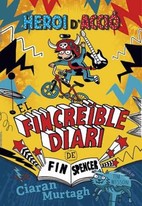 FINCREIBLE DIARI DE FIN SPENCER 1 : HEROI D'ACCIO | 9788424657444 | MURTAGH, CIARAN