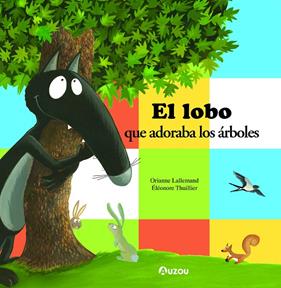 LOBO QUE ADORABA LOS ÁRBOLES, EL | 9791039528030 | LALLEMAND, ORIANNE