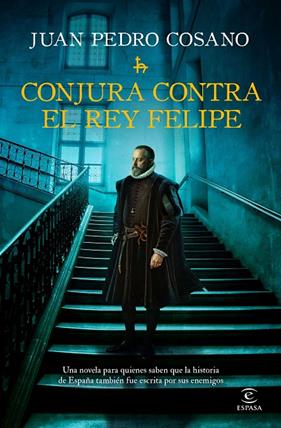 CONJURA CONTRA EL REY FELIPE | 9788467083255 | COSANO, JUAN PEDRO