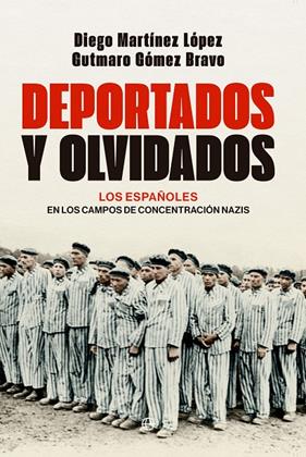 DEPORTADOS Y OLVIDADOS | 9788413847849 | GÓMEZ BRAVO, GUTMARO ; MARTÍNEZ LÓPEZ, DIEGO