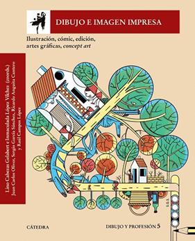 DIBUJO E IMAGEN IMPRESA | 9788437647821 | CABEZAS, LINO ; LÓPEZ, INMACULADA ; OLIVER, JUAN CARLOS ; CAMPOS, RAÚL ; GARCÍA, SERGIO