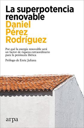 SUPERPOTENCIA RENOVABLE, LA  | 9788419558299 | PÉREZ RODRÍGUEZ, DANIEL