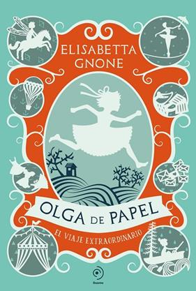 OLGA DE PAPEL : EL VIAJE EXTRAORDINARIO | 9791387574116 | GNONE, ELISABETTA