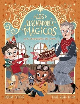 RESCATADORES MAGICOS Y EL CUMPLEAÑOS DEL REVES, LOS | 9788424665692 | CATDOOR, SABRINA ; SIERRA LISTON, DAVID