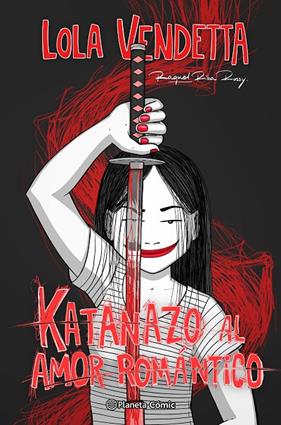 LOLA VENDETTA :  KATANAZO AL AMOR ROMÁNTICO | 9788411403719 | RIBA ROSSY, RAQUEL