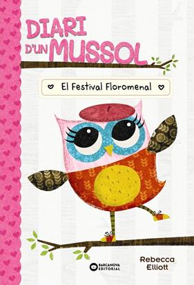 DIARI D'UN MUSSOL 1 : EL FESTIVAL FLOROMENAL | 9788448959869 | ELLIOT, REBECCA