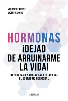 HORMONAS :  DEJAD DE ARRUINARME LA VIDA | 9791387775308 | RENAUD, DR. VICENT ; LIESSE, VÉRONIQUE