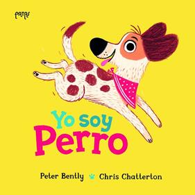 YO SOY PERRO | 9788414065365 | BENTLY, PETER ; CHATTERTON, CHRIS
