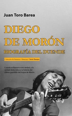 DIEGO DE MORÓN. BIOGRAFÍA DEL DUENDE | 9788410528536 | TORO BAREA, JUAN