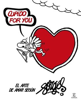 CUPIDO FOR YOU : EL ARTE DE AMAR SEGUN FORGES | 9788467060300 | FORGES (ANTONIO FRAGUAS)