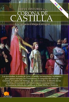 BREVE HISTORIA DE LA CORONA DE CASTILLA. NUEVA EDICIÓN COLOR | 9788413052755 | ORTEGA CERVIGÓN, JOSÉ IGNACIO