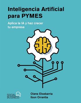 INTELIGENCIA ARTIFICIAL PARA PYMES | 9788441550964 | ETXEBARRIA TOBIAS, OIANE ; ORRANTIA ETXEBARRIA, IBON