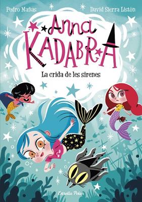 ANNA KADABRA 10 :  LA CRIDA DE LES SIRENES | 9788413893358 | MAÑAS, PEDRO . SIERRA LISTÓN, DAVID