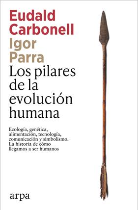 PILARES DE LA EVOLUCIÓN HUMANA, LOS | 9791387833541 | CARBONELL, EUDALD ; PARRA, IGOR