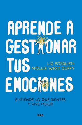 APRENDE A GESTIONAR TUS EMOCIONES | 9788411321150 | FOSSLIEN, LIZ , DUFFY, MOLLIE WEST
