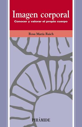IMAGEN CORPORAL CONOCER Y VALORAR EL PROPIO CUERPO | 9788436814422 | RAICH, ROSA MARIA
