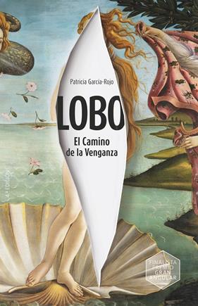 LOBO : EL CAMINO DE LA VENGANZA | 9788413923871 | GARCÍA-ROJO CANTÓN, PATRICIA