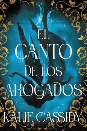 CANTO DE LOS AHOGADOS, EL | 9788419988775 | CASSIDY, KALIE