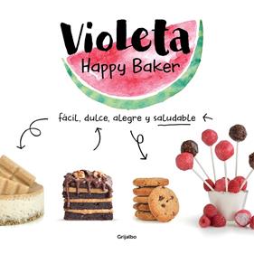VIOLETA HAPPY BAKER. FACIL, DULCE, Y SALUDABLE | 9788417752279 | DIAZ, VIOLETA