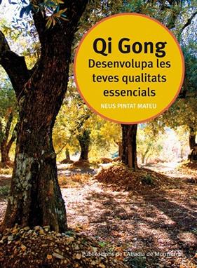 QI GONG : DESENVOLUPA LES TEVES QUALITATS ESSENCIALS | 9788498831481 | PINTAT MATEU, NEUS