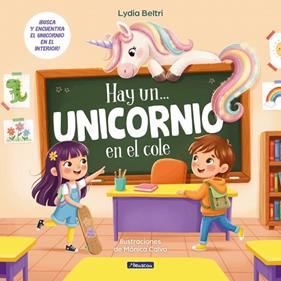 HAY UN... UNICORNIO EN EL COLE | 9788448874612 | BELTRI, LYDIA ; CALVO, MÓNICA