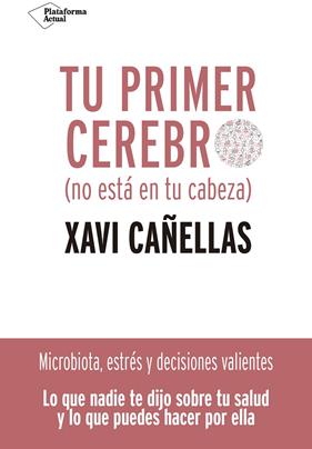 TU PRIMER CEREBRO NO ESTA EN TU CABEZA | 9788418285370 | CAÑELLAS, XAVI