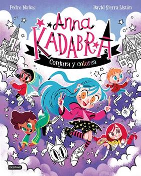 ANNA KADABRA : CONJURA Y COLOREA | 9788408319320 | PEDRO MAÑAS ; SIERRA LISTÓN, DAVID
