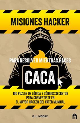 MISIONES HACKER PARA RESOLVER MIENTRAS HACES CACA | 9791259577771 | MOORE, G. L.