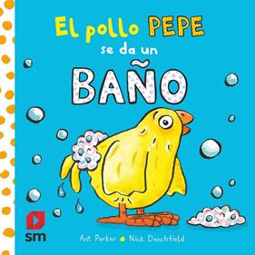 POLLO PEPE SE DA UN BAÑO, EL | 9788413920351 | PARKER, ANT ; DENCHFIELD, NICK