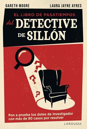 LIBRO DE PASATIEMPOS DEL DETECTIVE DE SILLÓN, EL | 9791387520953 | MOORE, GARETH ; JAYNE AYRES, LAURA
