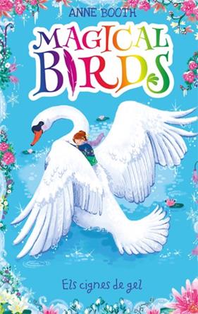 MAGICAL BIRDS : ELS CIGNES DE GEL | 9788424664213 | BOOTH, ANNE ; BUTCHER, ROSIE