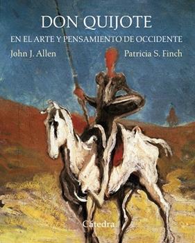 DON QUIJOTE EN EL ARTE Y PENSAMIENTO DE OCCIDENTE | 9788437634401 | ALLEN, JOHN J. I PATRICIA S. FINCH